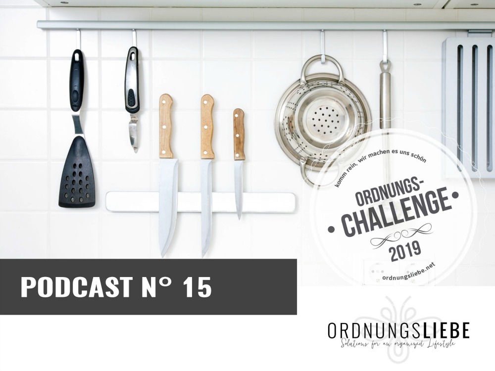#15 Podcast: Ordnungs-Challenge 2019 – Die Küche ausmisten