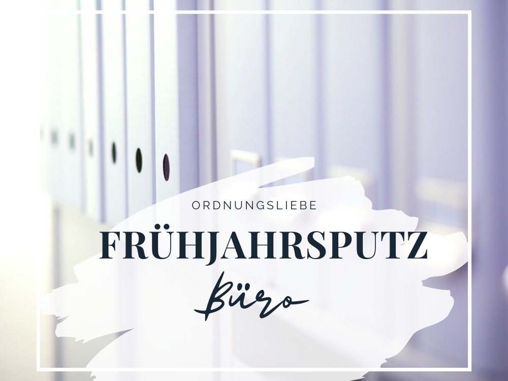 Frühjahrsputz Büro