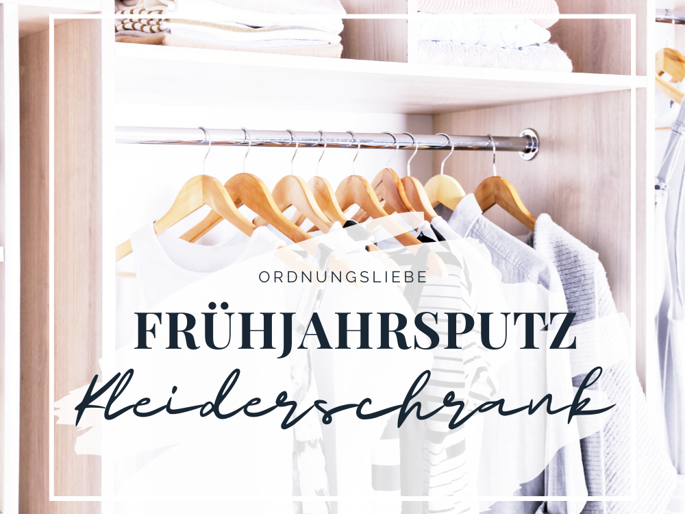 Frühjahrsputz Kleiderschrank